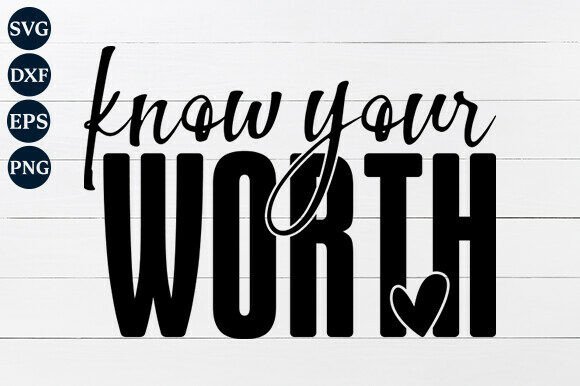 Know Your Worth SVG PNG: Digital Empowerment for Self-Love and Creative Expression