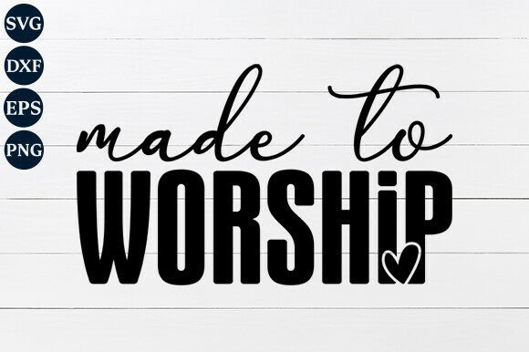 Made to Worship SVG: Digital Faith Tools for Today’s Creative Professionals
